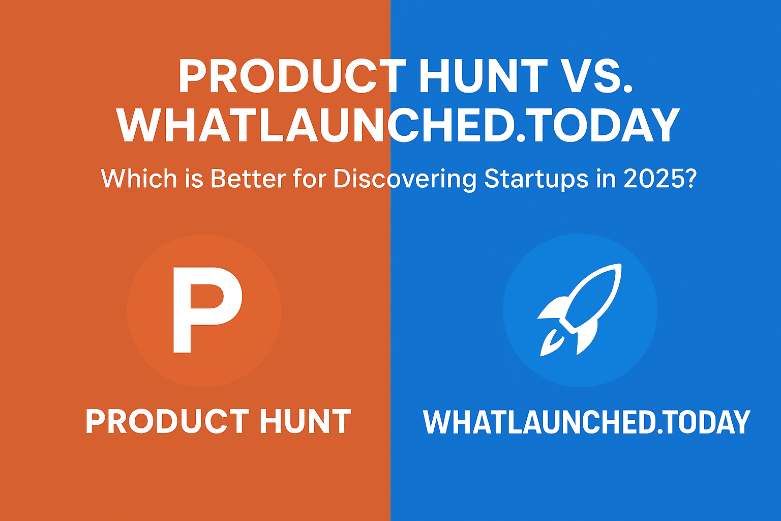 Product Hunt vs. What Launched Today: Which is Better for Discovering Startups in 2025?